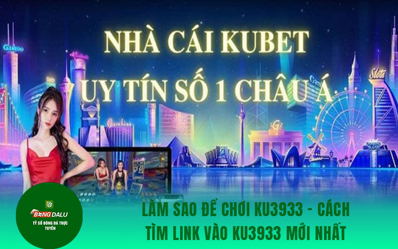 ku393 2 Làm sao để chơi ku3933 - Cách tìm link vào ku3933 mới nhất