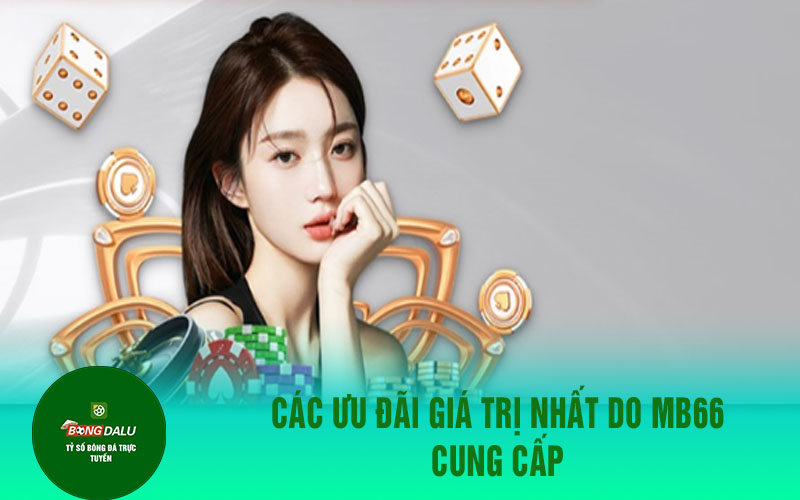 mb66 2 Các ưu đãi giá trị nhất do MB66 cung cấp