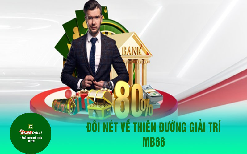 mb66 Đôi nét về thiên đường giải trí MB66
