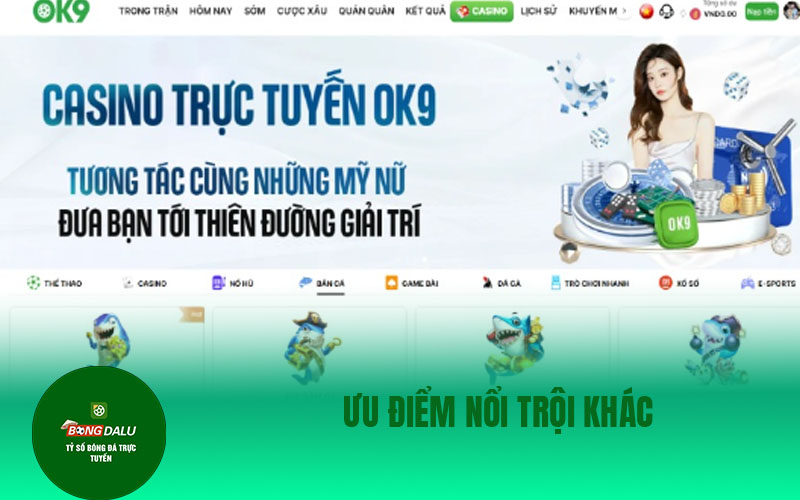 ok9 1 Ưu điểm nổi trội khác