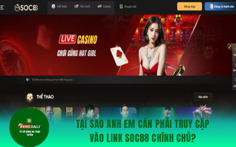soc88 Tại sao anh em cần phải truy cập vào link vào Soc88 chính chủ?