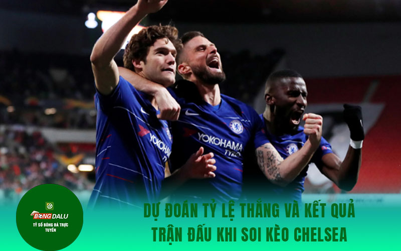 soi keo Chelsea 1 Dự đoán tỷ lệ thắng và kết quả trận đấu khi soi kèo Chelsea