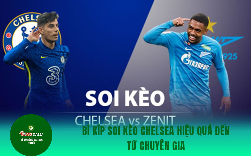 soi keo Chelsea 2 Bí kíp soi kèo Chelsea hiệu quả đến từ chuyên gia