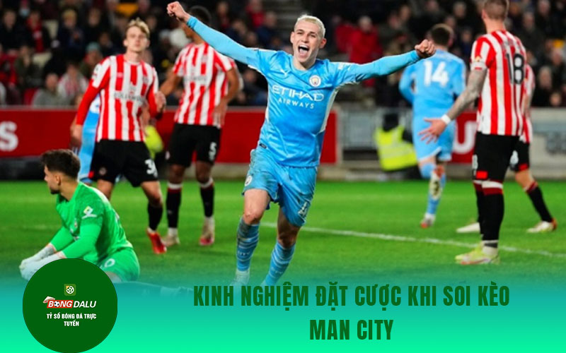 soi keo man city 2 Kinh nghiệm đặt cược khi soi kèo Man City