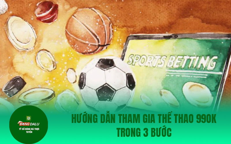 the thao 99ok 2 Hướng dẫn tham gia Thể Thao 99ok trong 3 bước