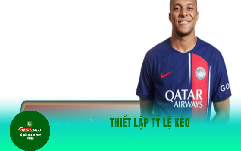 ty le keo Thiết lập tỷ lệ kèo