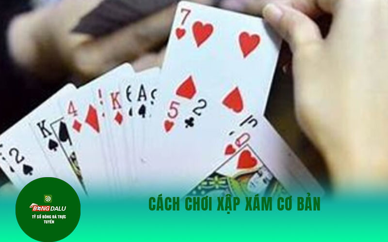 xap Cách chơi xập xám cơ bản