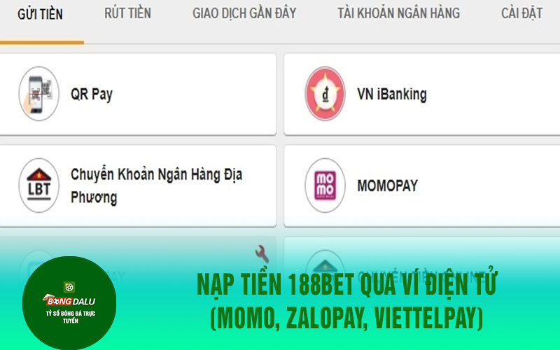 188bet 1 Nạp tiền 188BET qua ví điện tử (Momo, ZaloPay, ViettelPay)