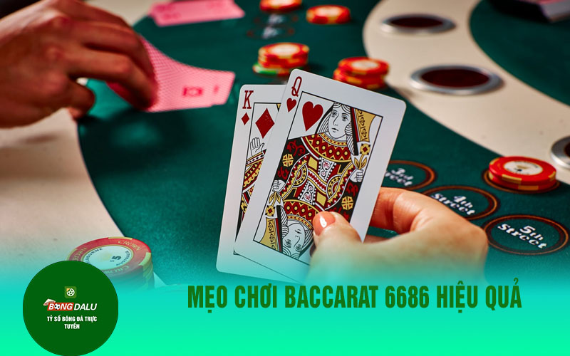 6686 2 Mẹo chơi Baccarat 6686 hiệu quả