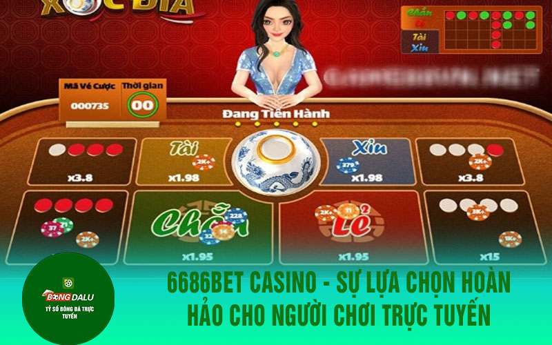 6686 casino 6686bet Casino - Sự lựa chọn hoàn hảo cho người chơi trực tuyến