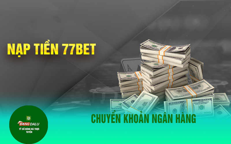 77win 4 Chuyển khoản ngân hàng