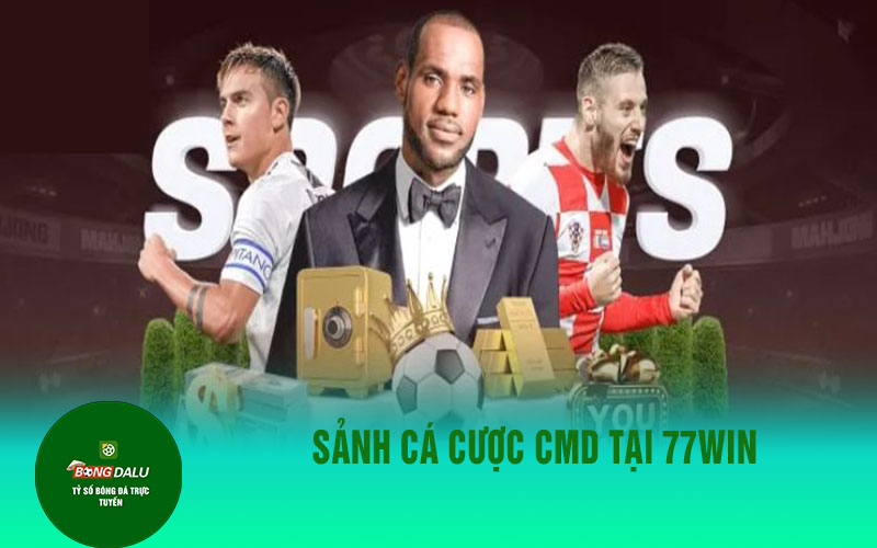 77winn 3 Sảnh cá cược CMD tại 77win