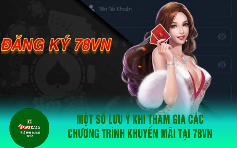 78vn 2 Một số lưu ý khi tham gia các chương trình khuyến mãi tại 78VN