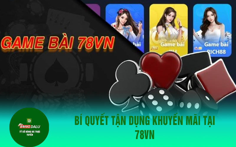 78vn Bí quyết tận dụng khuyến mãi tại 78VN