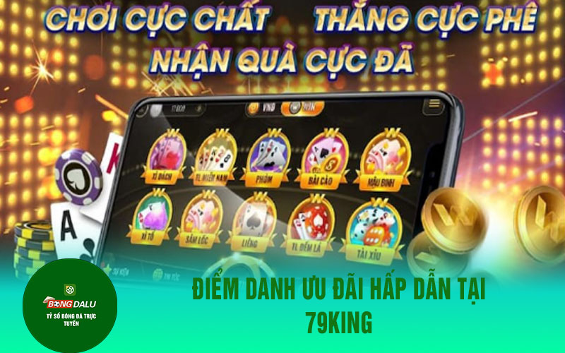 79king 2 Điểm danh ưu đãi hấp dẫn tại 79KING