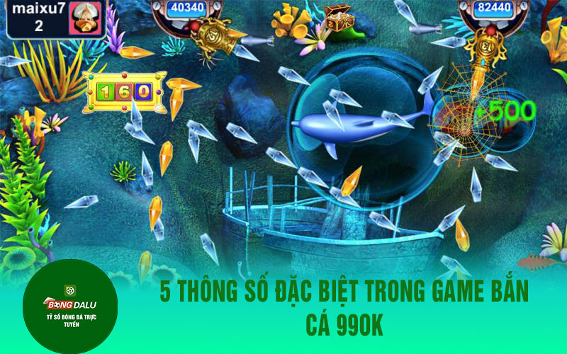 99ok 4 5 thông số đặc biệt trong game bắn cá 99ok