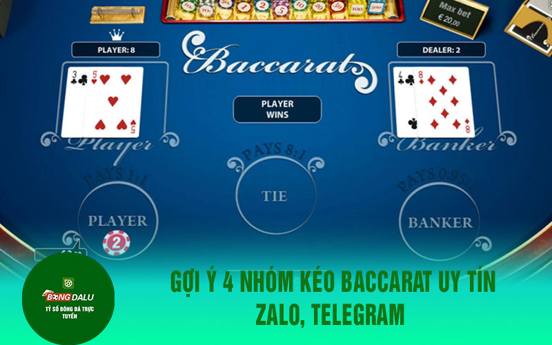Baccaratt 1 Gợi ý 4 nhóm kéo Baccarat uy tín Zalo, telegram