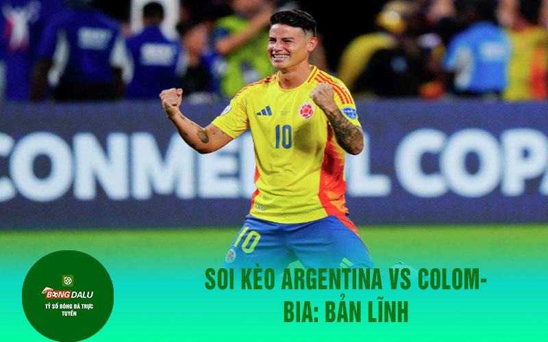 Rodriguez 1 Soi kèo Argentina vs Colombia: Bản lĩnh