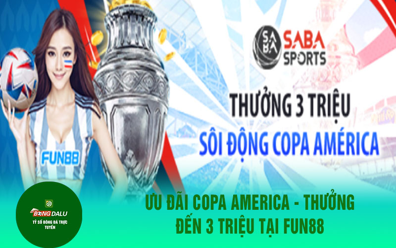 Rodriguez 2 Ưu đãi Copa America - thưởng đến 3 triệu tại Fun88