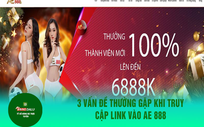 ae888 2 3 Vấn Đề Thường Gặp Khi Truy Cập Link Vào Ae 888