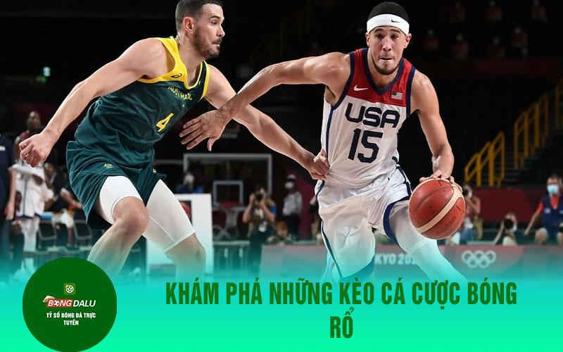ca cuoc bong ro 1 Khám phá những kèo cá cược bóng rổ