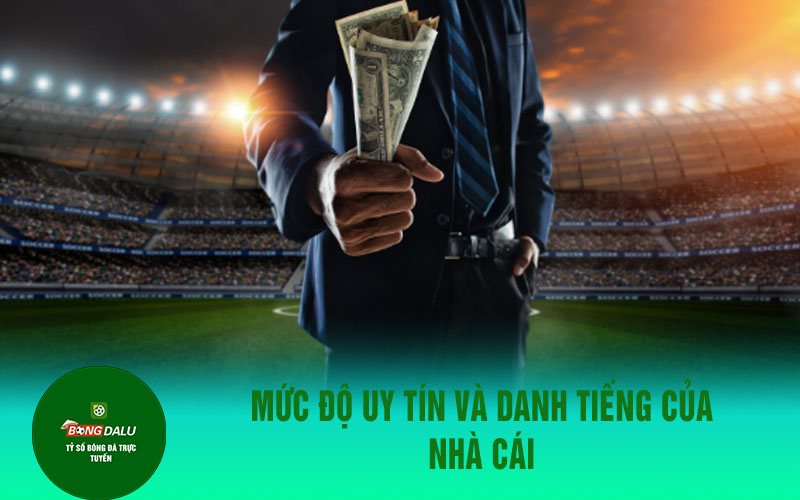 ca do bong da 1 Mức độ uy tín và danh tiếng của nhà cái
