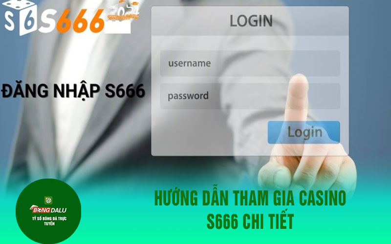 casino s6666 2 Hướng dẫn tham gia casino S666 chi tiết