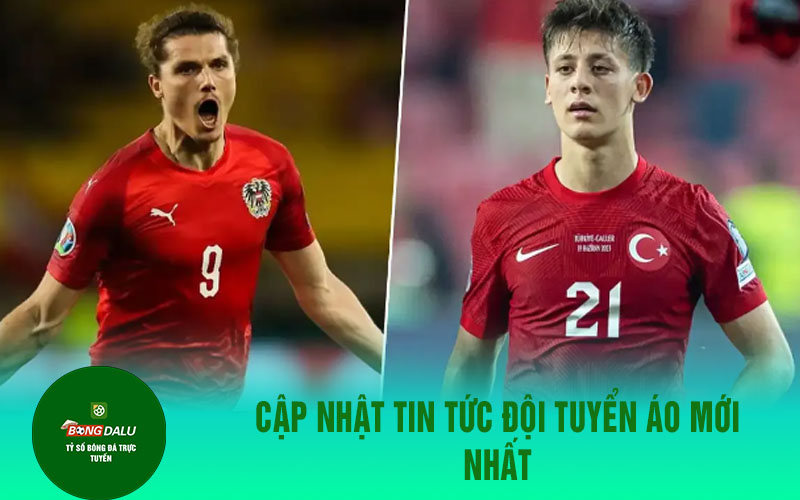 doi tuyen ao moi Cập nhật tin tức đội tuyển Áo mới nhất