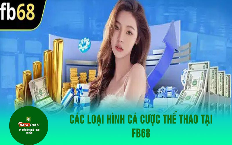 fb68 1 2 Các Loại Hình Cá Cược Thể Thao Tại FB68