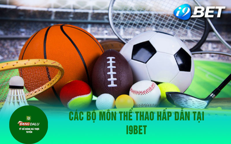 i9bet Các bộ môn thể thao hấp dẫn tại i9bet