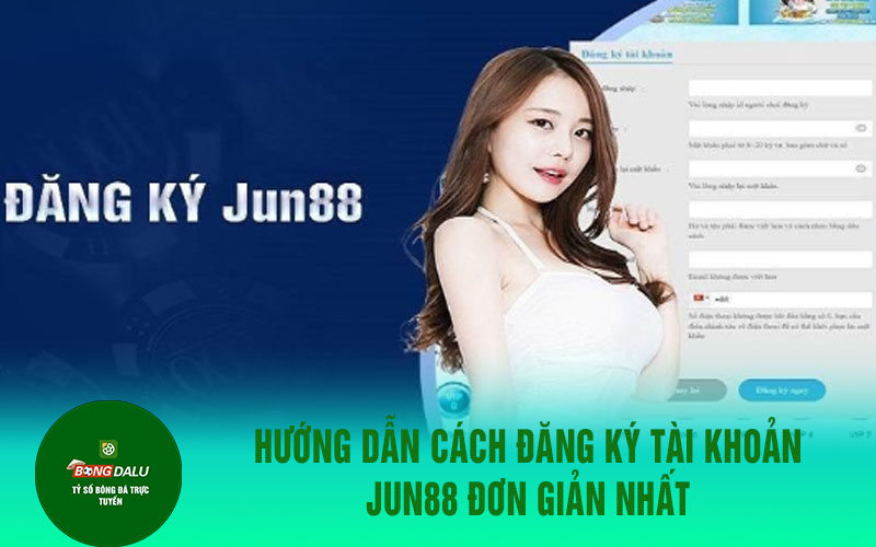jun88nc 1 Hướng dẫn cách đăng ký tài khoản jun88 đơn giản nhất