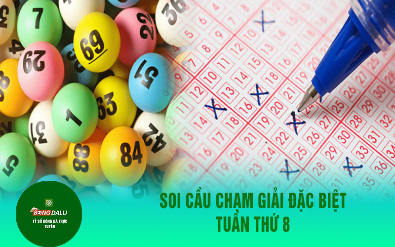 lo de 2 Soi cầu chạm giải đặc biệt tuần thứ 8