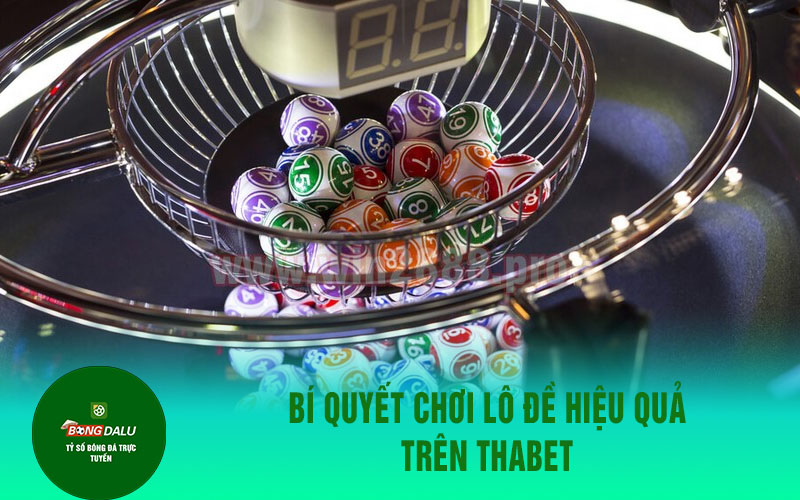 lo de 4 Bí quyết chơi lô đề hiệu quả trên Thabet
