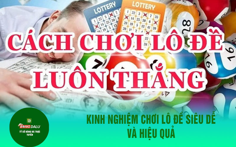 lo de Kinh nghiệm chơi lô đề siêu dễ và hiệu quả