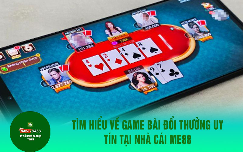 me88 Tìm hiểu về game bài đổi thưởng uy tín tại nhà cái Me88