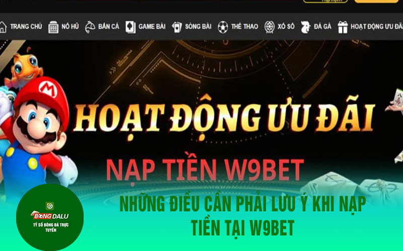 nap tien w9bet 2 Những điều cần phải lưu ý khi nạp tiền tại W9bet