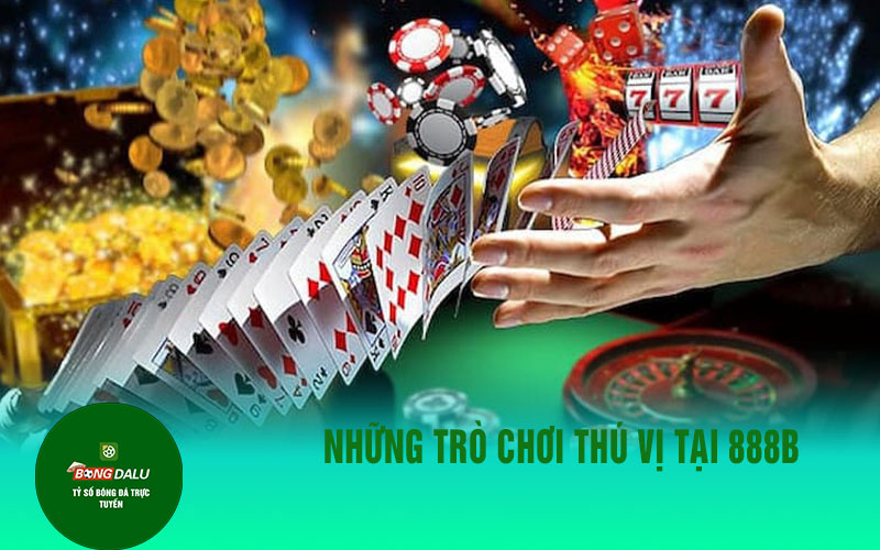 nha cai 888b 2 Những trò chơi thú vị tại 888B