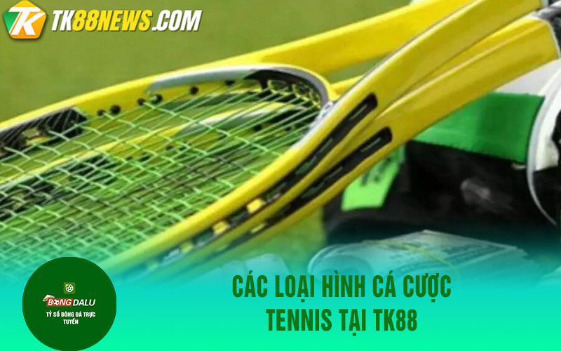 ru88 4 Các Loại Hình Cá Cược Tennis Tại TK88