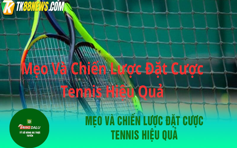 ru88 5 Mẹo Và Chiến Lược Đặt Cược Tennis Hiệu Quả