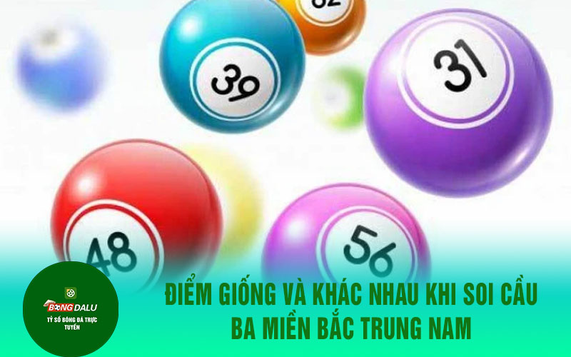 soi cauu 2 Điểm giống và khác nhau khi soi cầu ba miền bắc trung nam