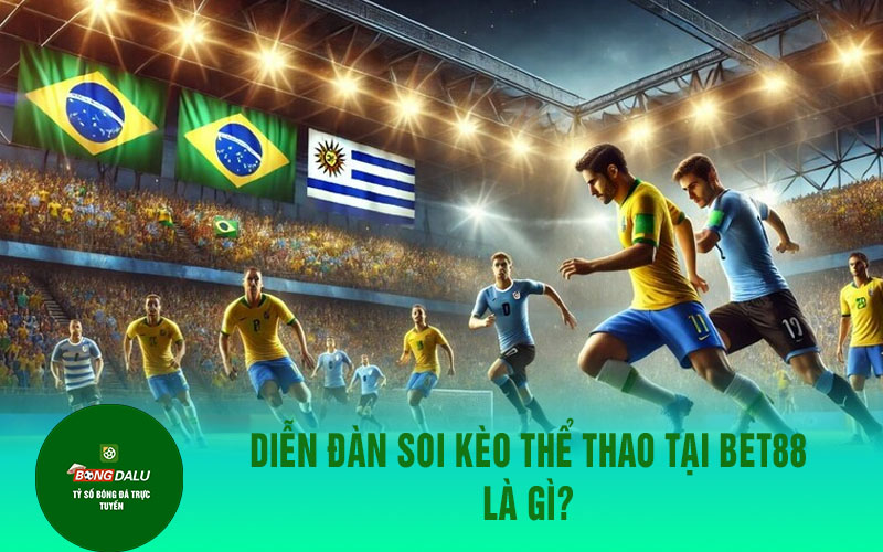 the thao bet88 Diễn đàn soi kèo thể thao tại Bet88 là gì?