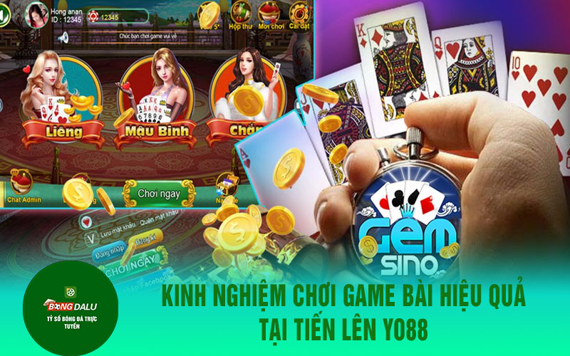 tien len 2 Kinh nghiệm chơi game bài hiệu quả tại tiến lên Yo88