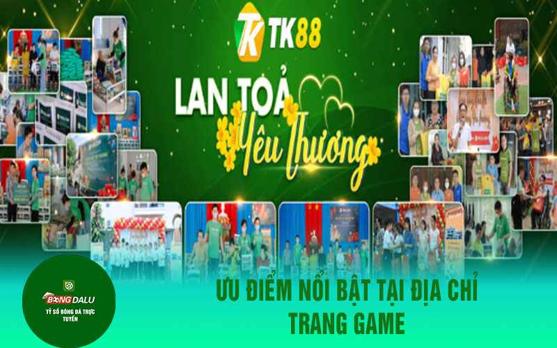 tk88 1 Ưu điểm nổi bật tại địa chỉ trang game