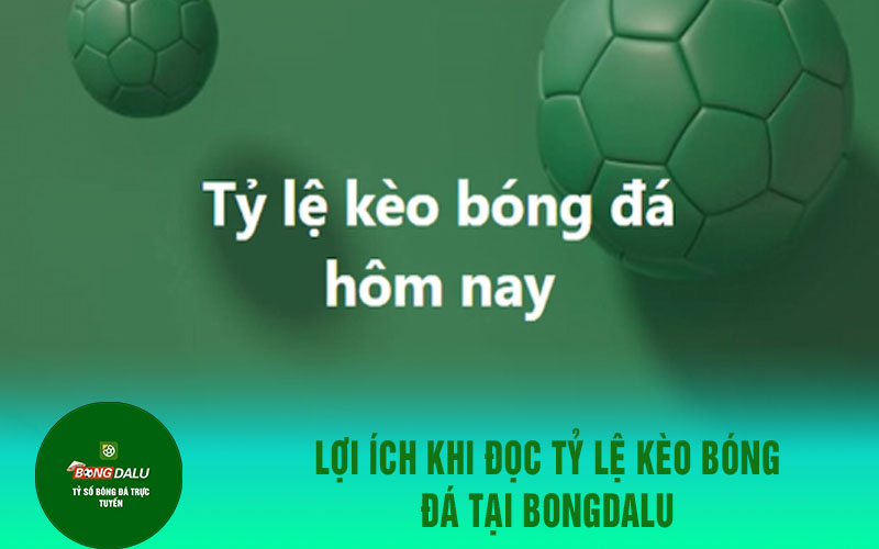 ty le keo bong 2 Lợi ích khi đọc tỷ lệ kèo bóng đá tại Bongdalu
