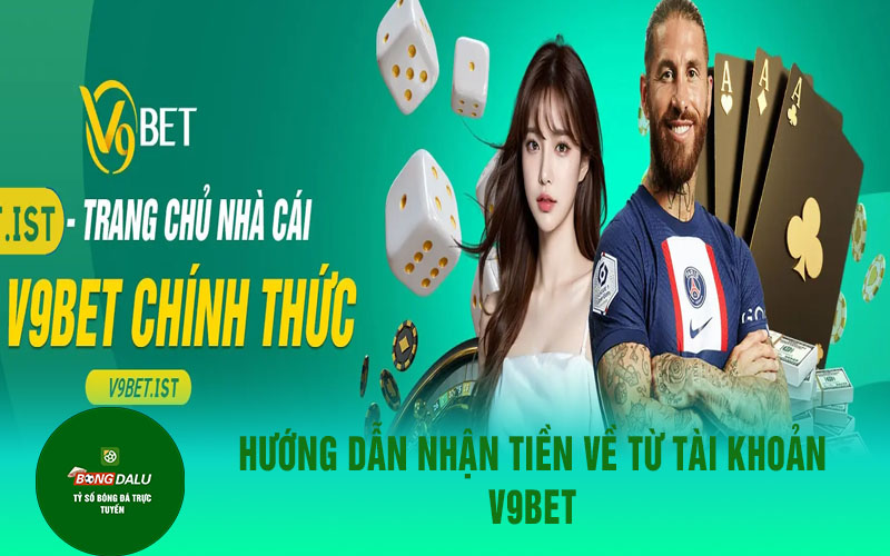 v9bet Hướng dẫn nhận tiền về từ tài khoản V9bet