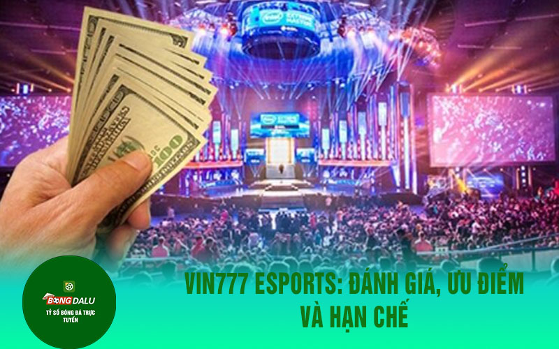 vin777 1 Vin777 Esports: Đánh giá, ưu điểm và hạn chế