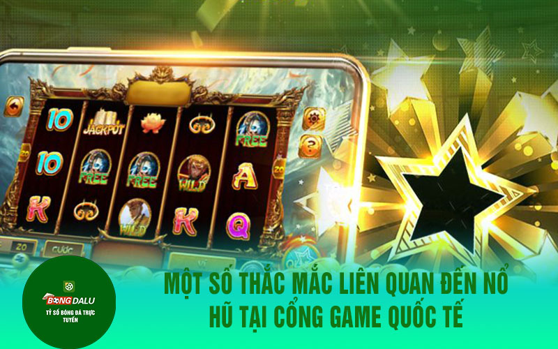 xin88 2 Một số thắc mắc liên quan đến nổ hũ tại cổng game quốc tế