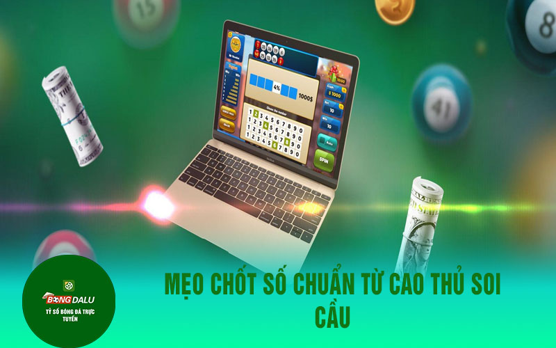 xo soo 2 Mẹo chốt số chuẩn từ cao thủ soi cầu