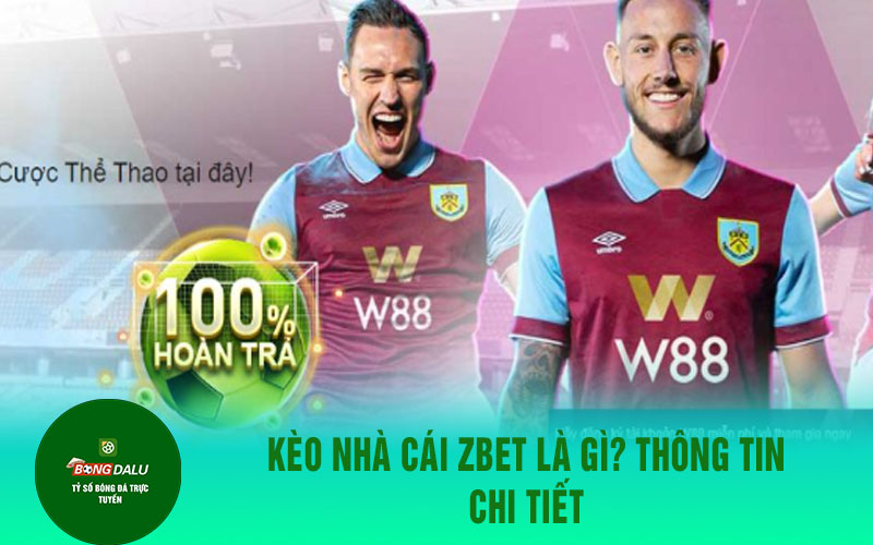 zbet Kèo nhà cái ZBET là gì? Thông tin chi tiết