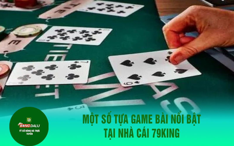 79king 1 Một số tựa game bài nổi bật tại nhà cái 79King